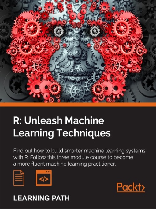 Title details for R: Unleash Machine Learning Techniques by Raghav Bali - Available